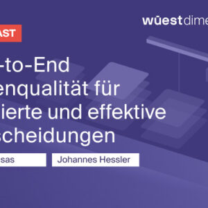 End-to-End Datenqualität für fundierte und effektive Entscheidungen