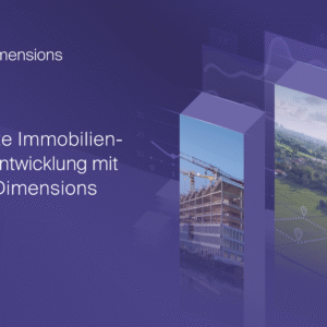 Effiziente Immobilien-Projektentwicklung mit Wüest Dimensions