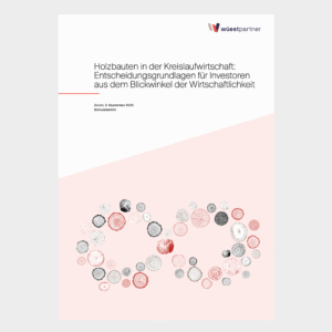 Holzbauten in der Kreislaufwirtschaft: Entscheidungsgrundlagen für Investoren aus dem Blickwinkel der Wirtschaftlichkeit